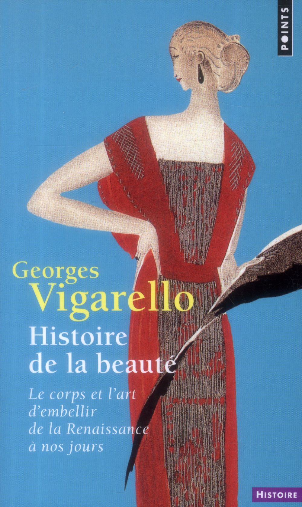 Histoire de la beauté ; le corps et l'art d'embellir de la Renaissance à nos jours
