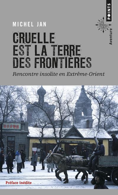 Cruelle est la terre des frontières ; rencontre insolite en Extrême-Orient