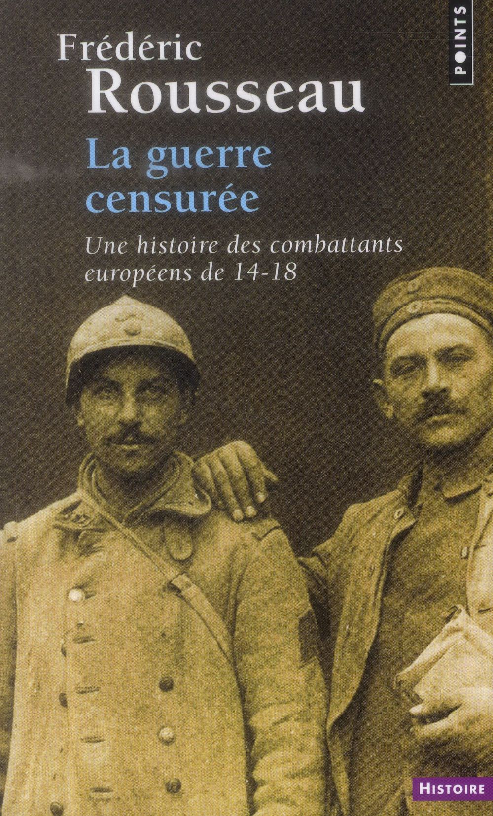 La guerre censurée ; une histoire des combattants européens de 14-18