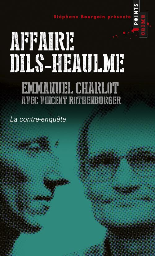 Affaire Dils-Heaulme ; la contre-enquête