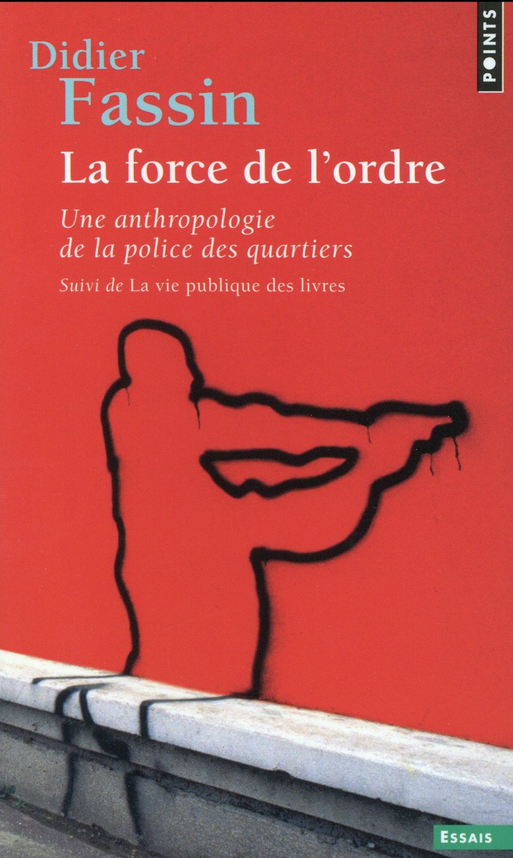 La force de l'ordre ; une anthropologie de la police des quartiers