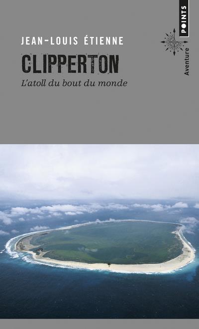 Clipperton ; l'atoll du bout du monde
