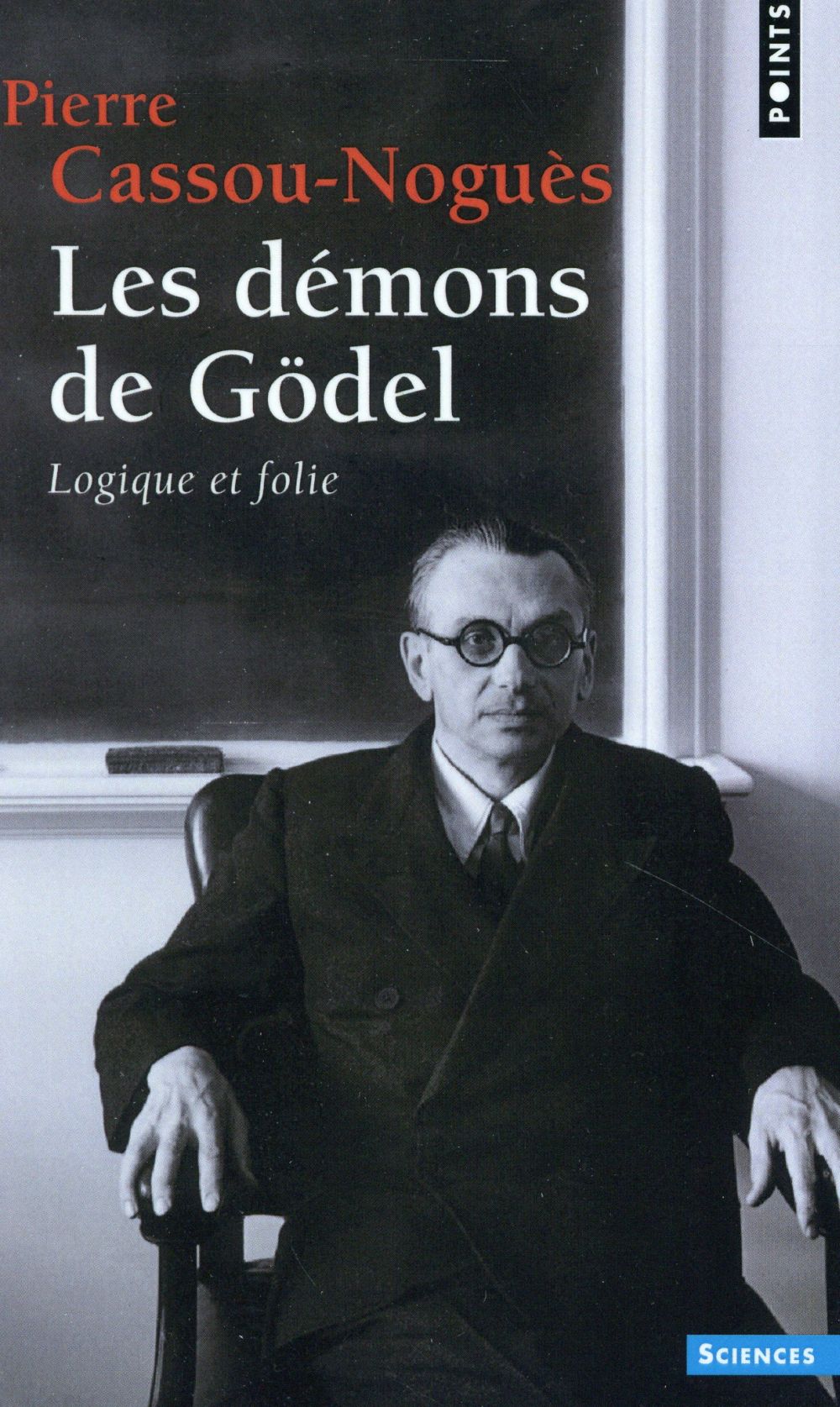 Les démons de Godel ; logique et folie