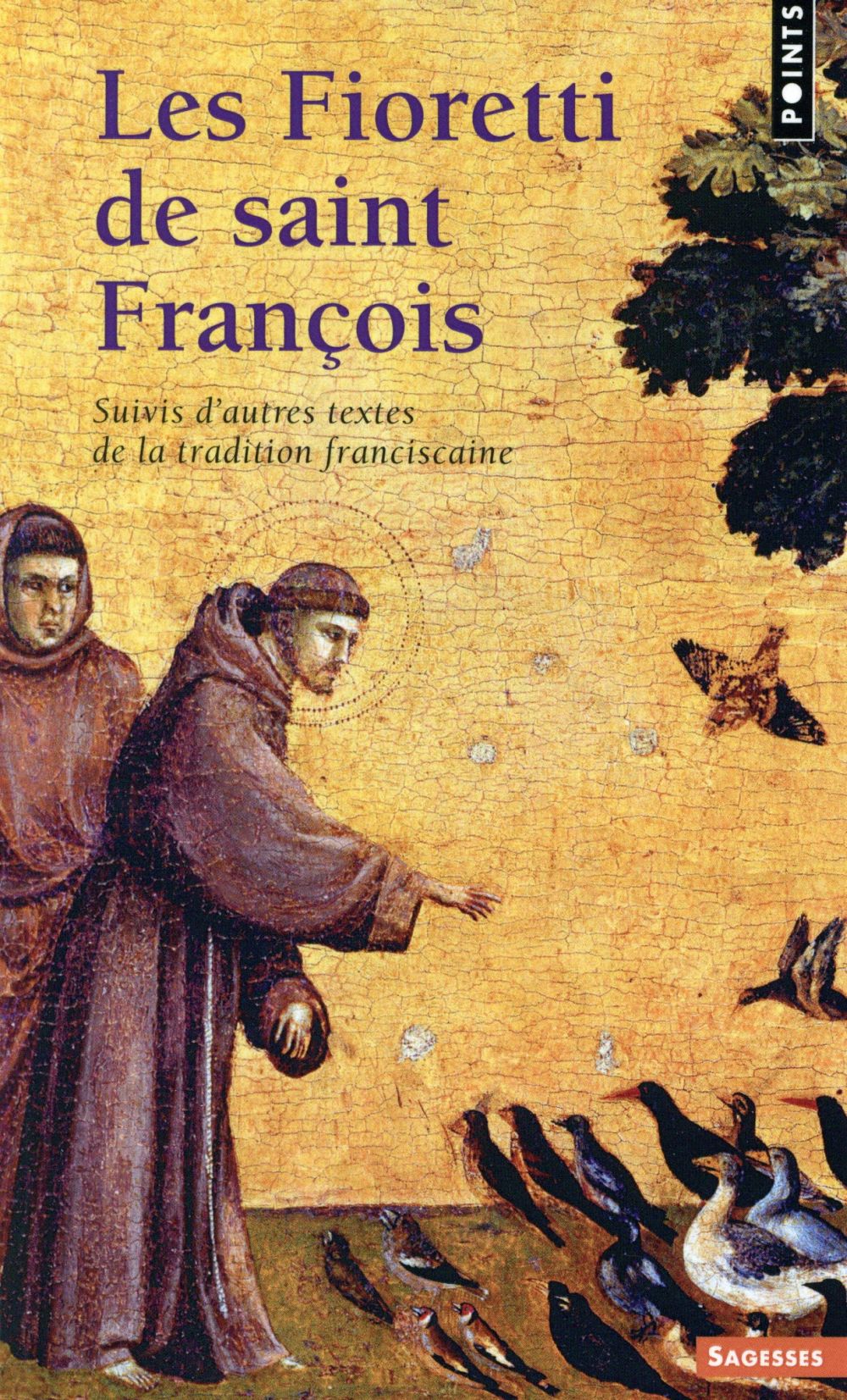 Les Fioretti de saint François ; suivis d'autres textes de la tradition franciscaine