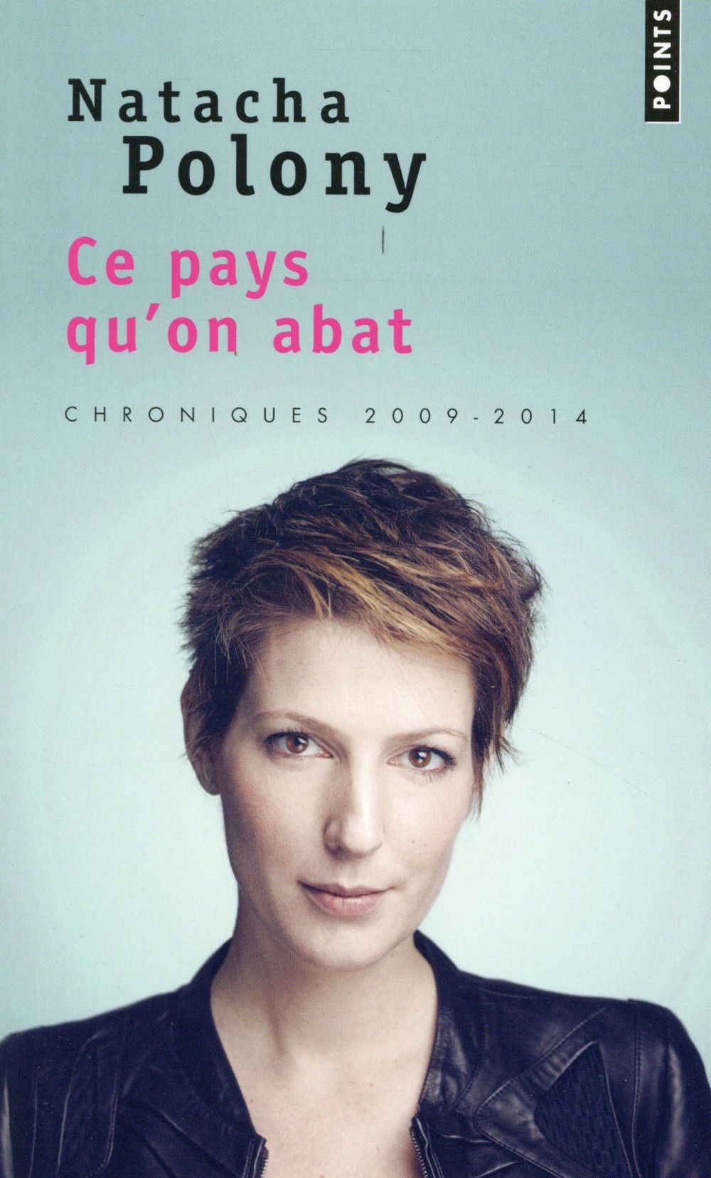 Ce pays qu'on abat ; chroniques 2009-2014