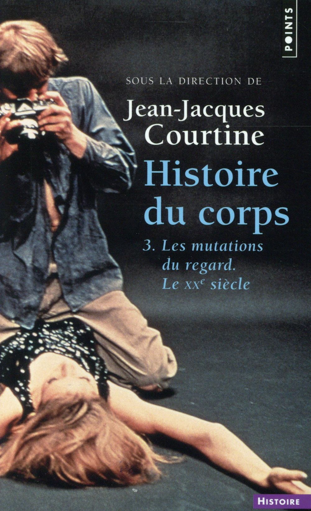 Histoire du corps Tome 3 : les mutations du regard, le XXe siècle