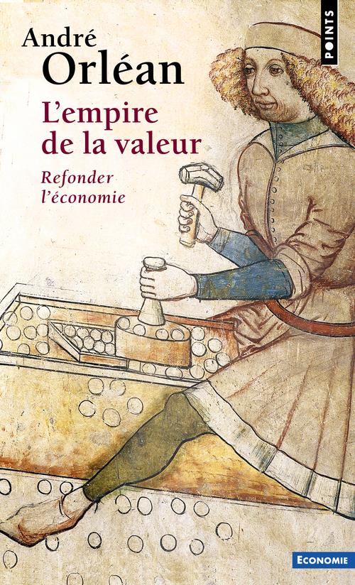L'empire de la valeur ; refonder l'économie