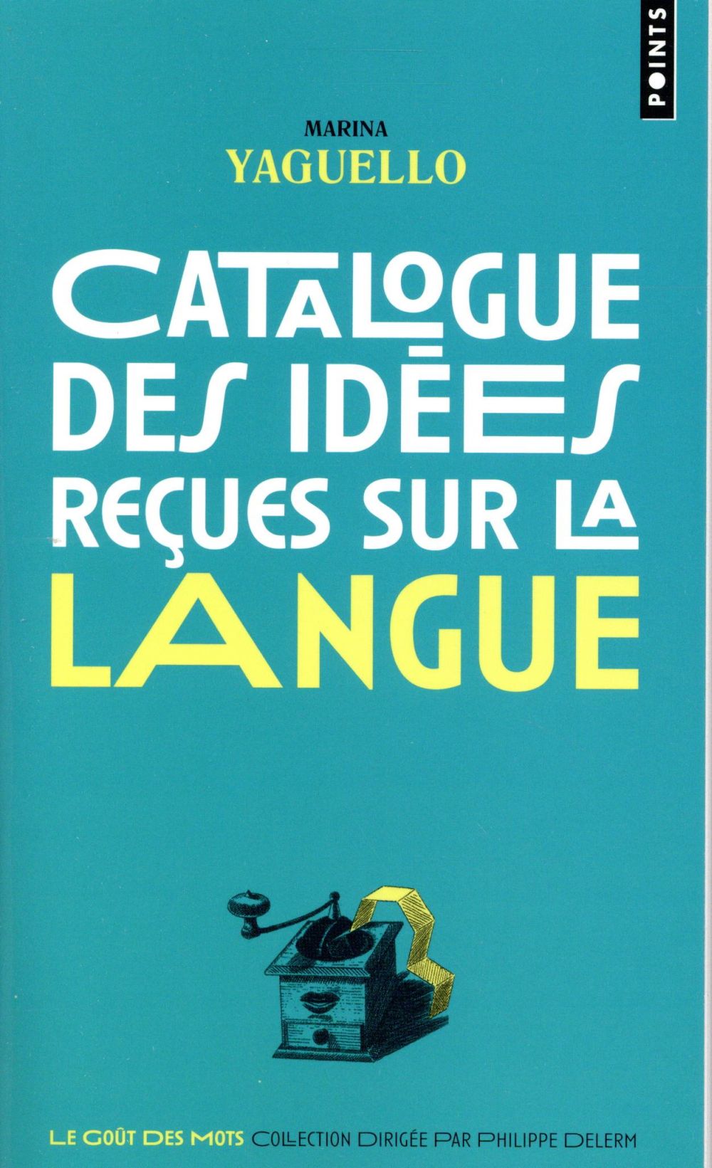 Catalogue des idées reçues sur la langue