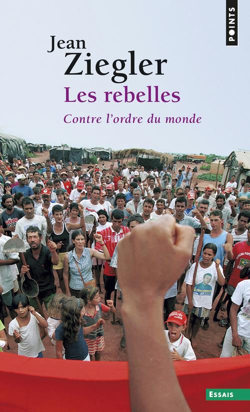 Les rebelles ; contre l'ordre du monde
