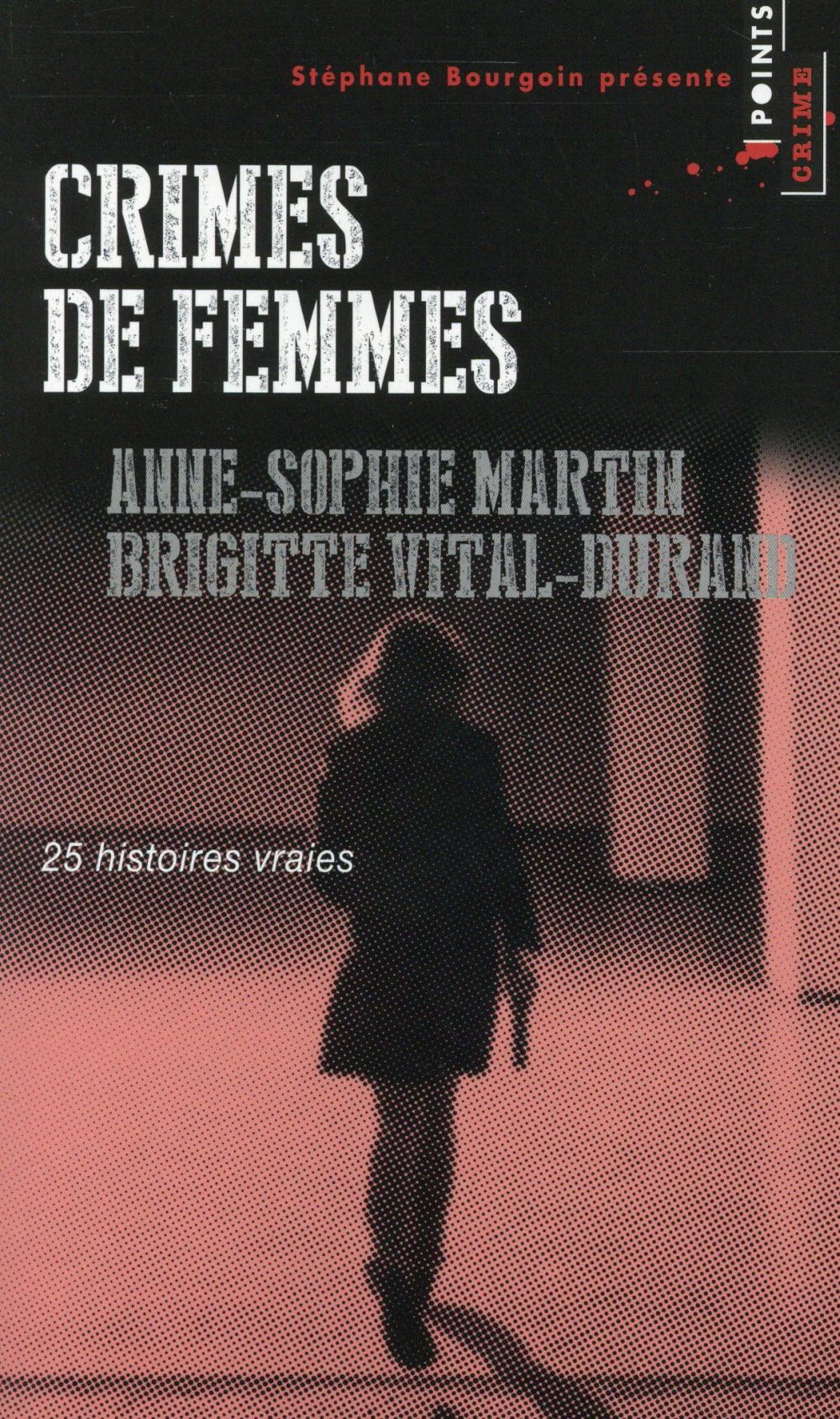Crimes de femmes ; 25 histoires vraies