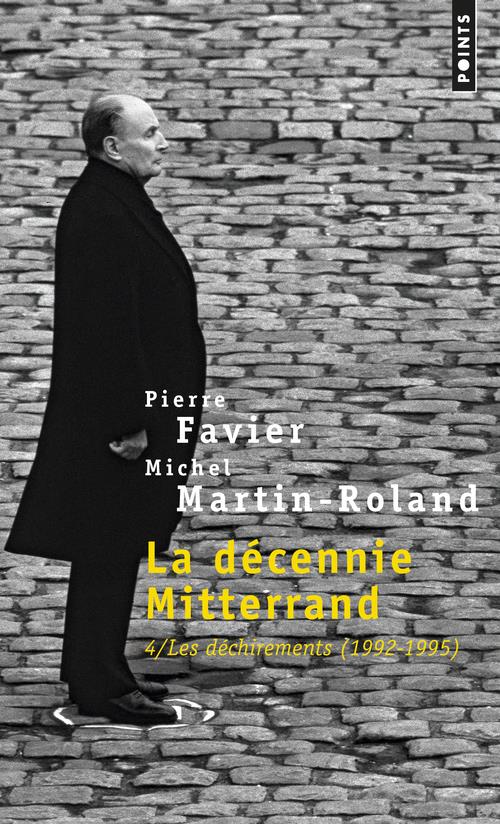 La décennie Mitterrand Tome 4 ; les déchirements, 1992-1995