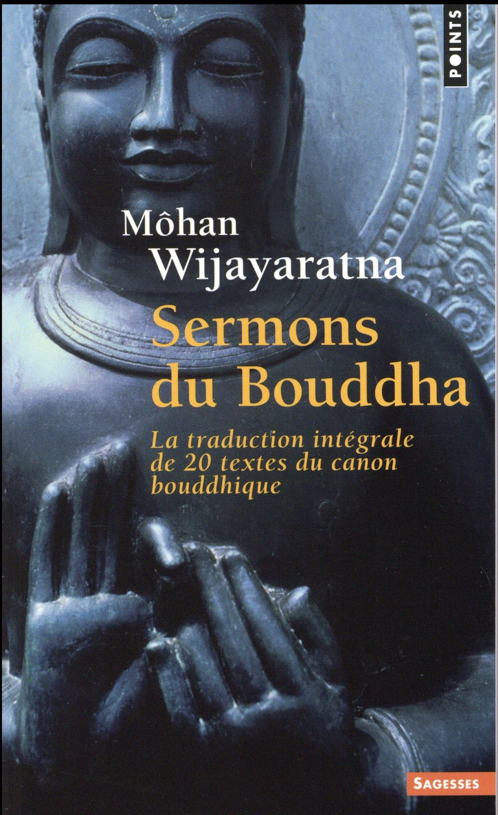 Sermons du Bouddha ; traduction intégrale de 20 textes du canon bouddhique