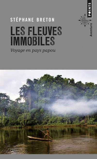 Les fleuves immobiles ; voyage en pays papou