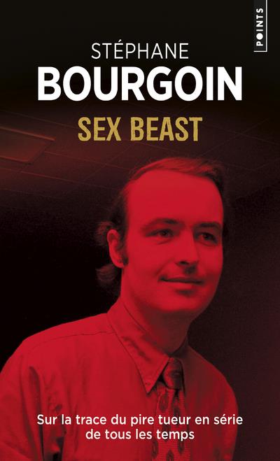 Sex beast ; sur la trace du pire tueur en série de tous les temps