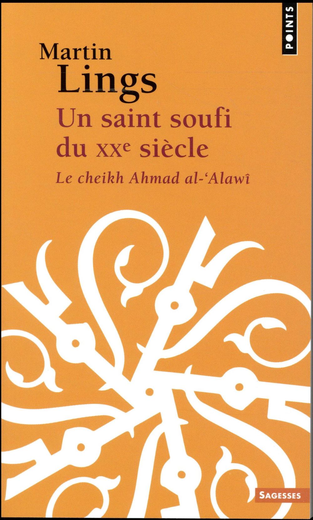 Un saint soufi du XXe siècle ; le cheikh Ahmad al-'Alawî