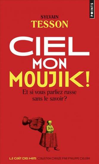 Ciel mon moujik ! et si vous parliez russe sans le savoir ?