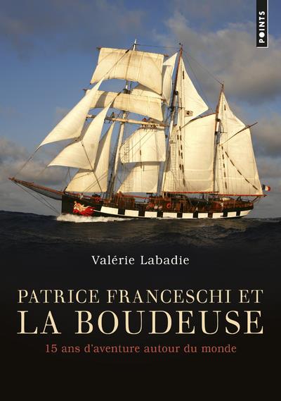 Patrice Franceschi et La Boudeuse ; 15 ans d'aventure autour du monde