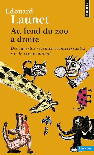 Au fond du zoo à droite ; découvertes récentes et intéressantes sur le règne animal
