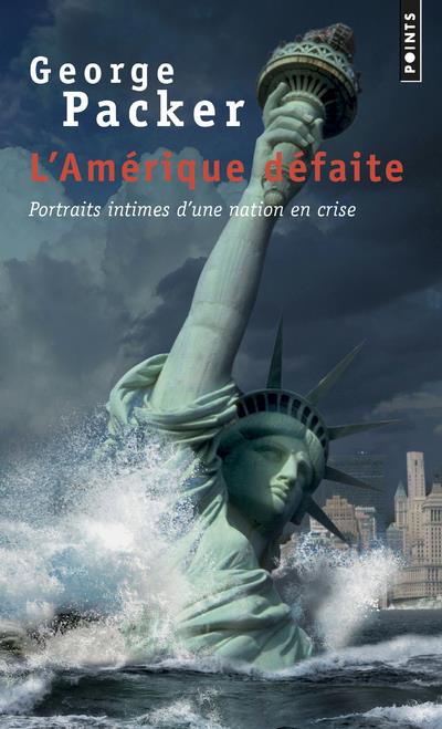 L'Amérique défaite ; portraits intimes d'une nation en crise