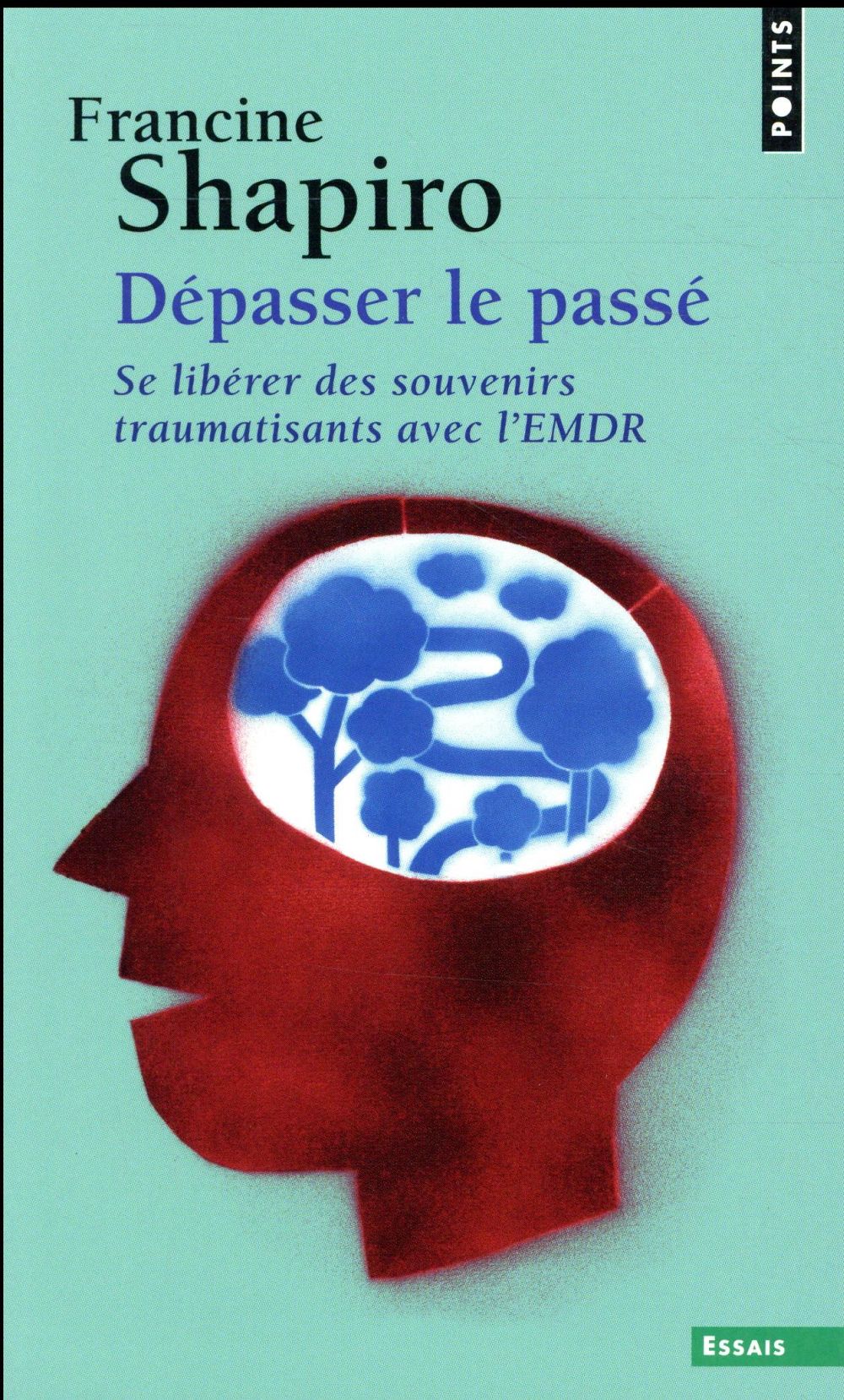 Dépasser le passé ; se libérer des souvenirs traumatisants avec l'EMDR