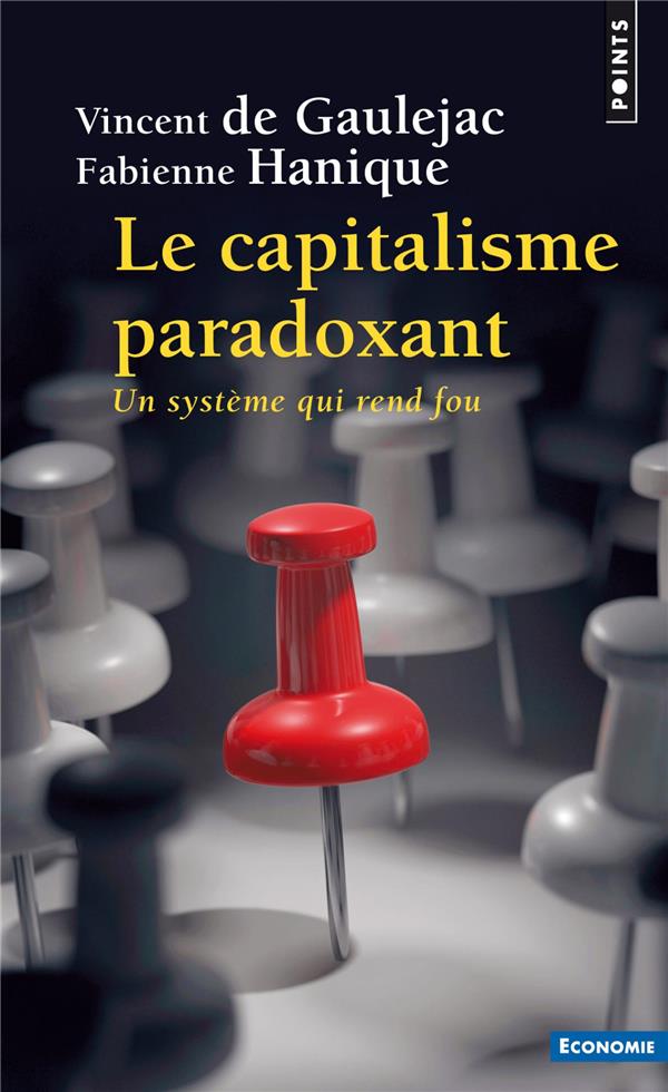 Le capitalisme paradoxant ; un système qui rend fou