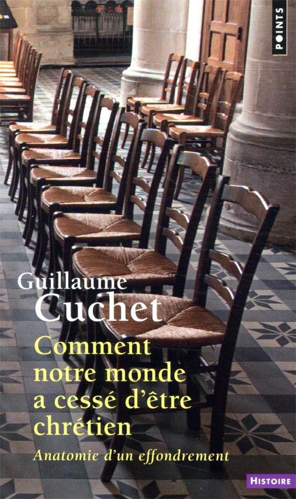 Comment notre monde a cessé d'être chrétien ; anatomie d'un effondrement