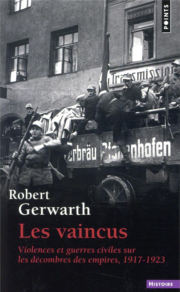 Les vaincus ; violences et guerres civiles sur les décombres des empires, 1917-1923