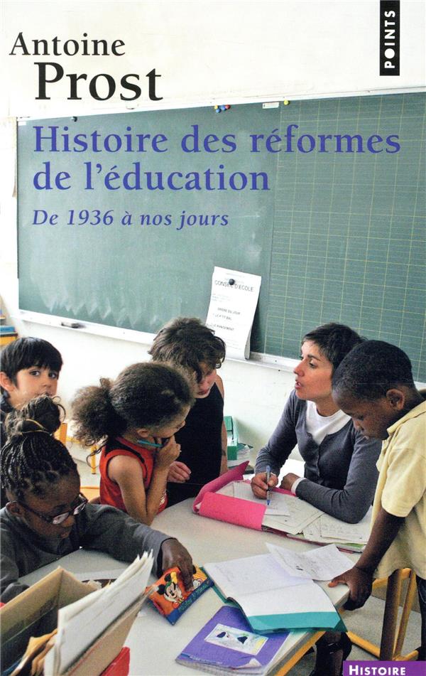Histoire des réformes de l'éducation ; de 1936 à nos jours
