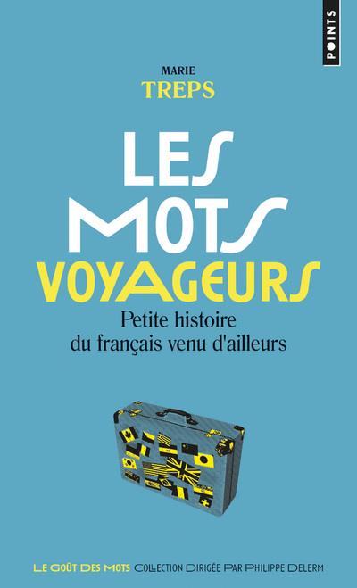 Les mots voyageurs ; petite histoire du français venu d'ailleurs