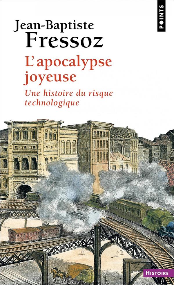 L'apocalypse joyeuse ; une histoire du risque technologique