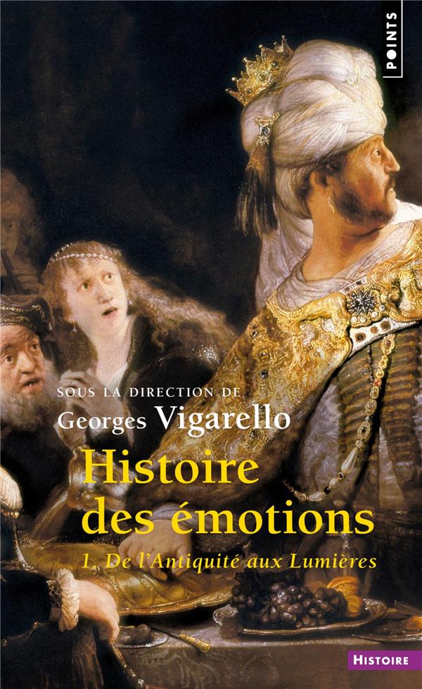 Histoire des émotions Tome 1 ; de l'Antiquité aux Lumières