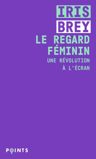 Le regard féminin ; une révolution à l'écran