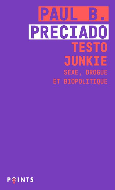 Testo junkie ; sexe, drogue et biopolitique