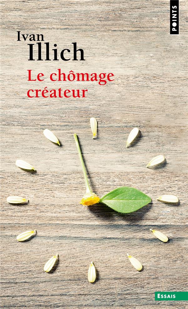Le chômage créateur : postface à la convivialité
