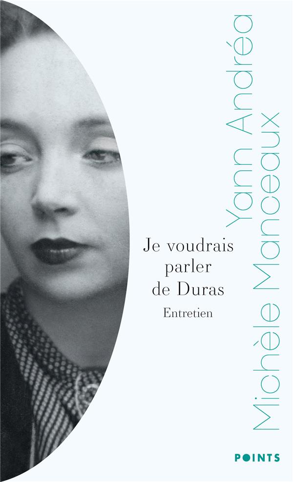 Je voudrais parler de Duras : Entretien avec Michèle Manceaux