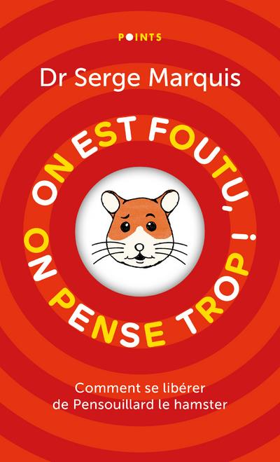 On est foutu, on pense trop ! : comment se libérer de Pensouillard le hamster - flash vidéo