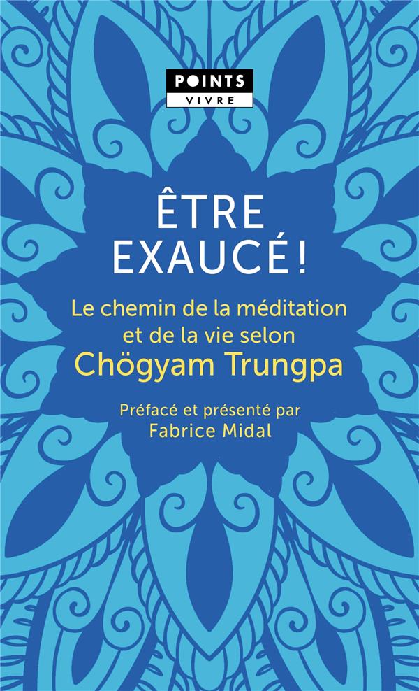 être exaucé ! le chemin de la méditation et de la vie selon Chogyam Trungpa