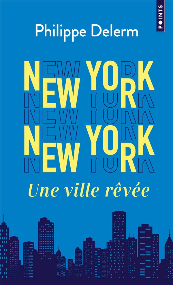 New York New York : Une ville rêvée