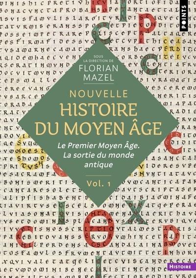 Nouvelle histoire du Moyen Age Volume 1 : Le premier Moyen Age. la sortie du monde antique