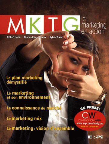 MKTG ; le plan marketing démystifié, le marketing et son environnement, la connaissance du marché, le marketing mix, le marketing : vision d'ensemble - flash vidéo