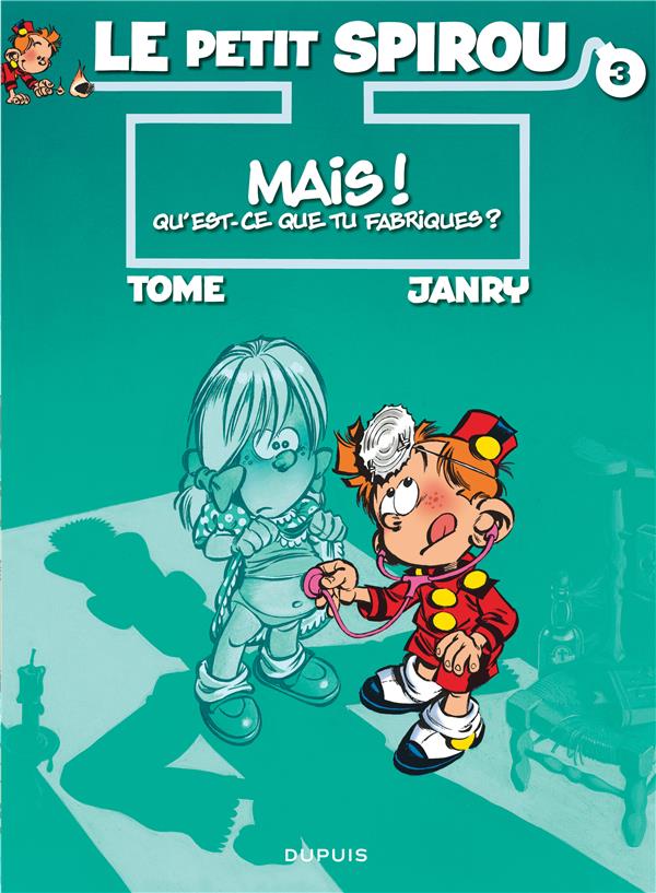 Le Petit Spirou Tome 3 : mais ! qu'est-ce que tu fabriques ?