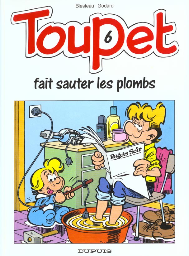 Toupet Tome 6 ; Toupet fait sauter les plombs