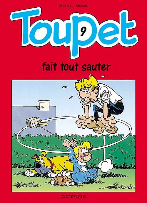 Toupet Tome 9 ; toupet fait tout sauter