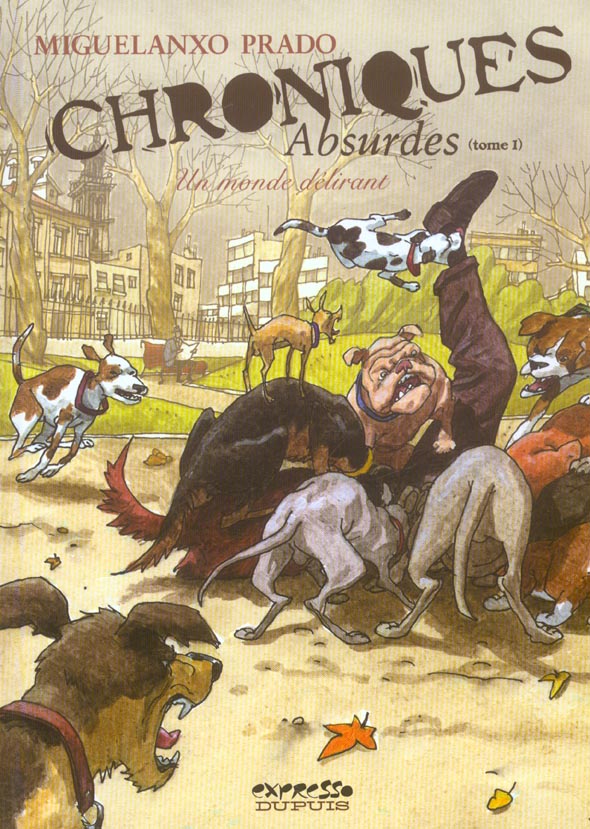 Chroniques absurdes Tome 1 ; un monde délirant