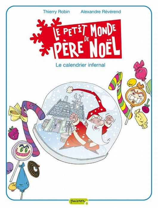 Le petit monde de père Noël Tome 3 ; le calendrier infernal
