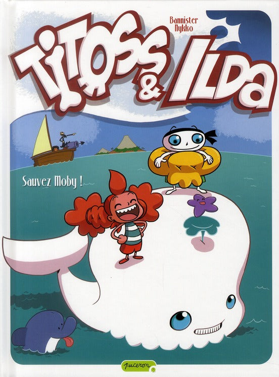 Titoss et Ilda Tome 3 ; sauvez Moby !