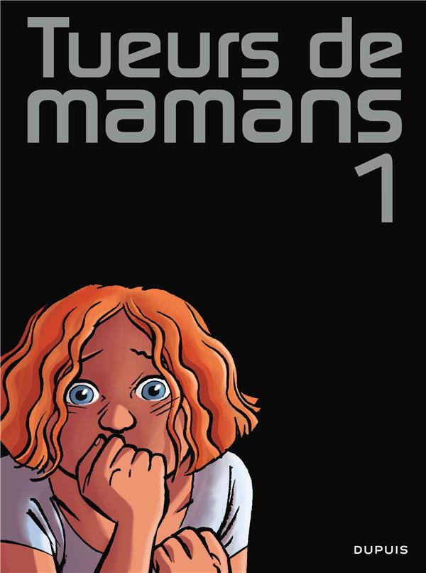 Tueurs de mamans Tome 1
