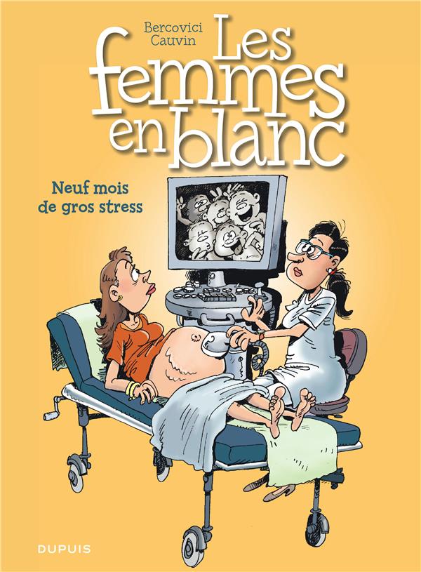 Les femmes en blanc Tome 36 : neuf mois de gros stress