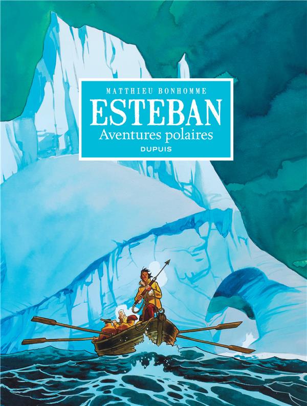 Esteban : Intégrale Tomes 1 à 5 : aventures polaires