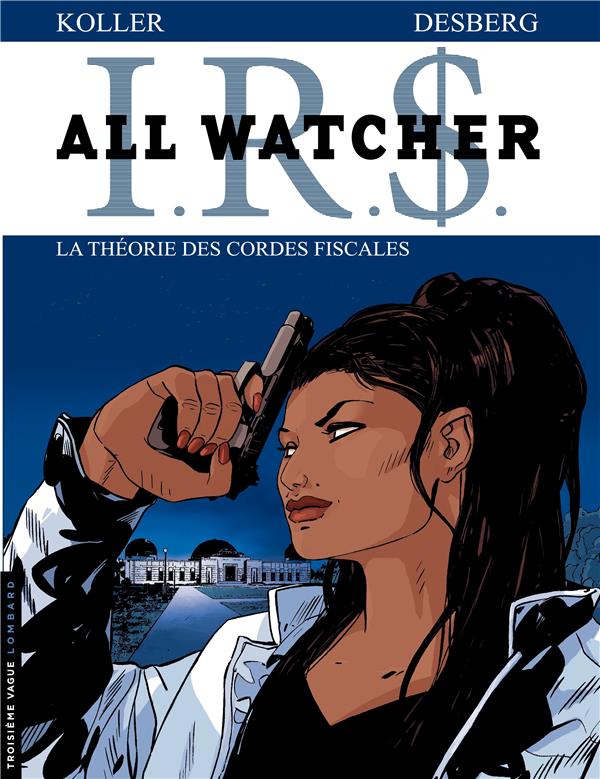 I.R.S. - all watcher Tome 6 : la théorie des cordes fiscales